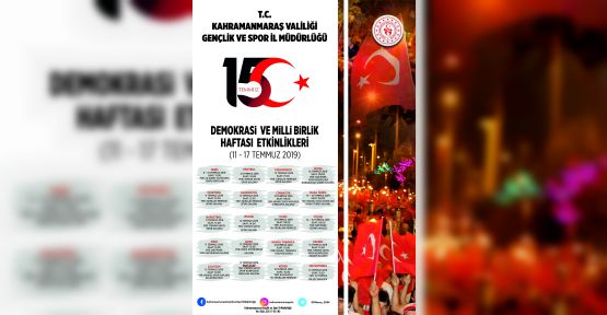 15 TEMMUZ DEMOKRASİ VE MİLLİ BİRLİK HAFTASI ETKİNLİKLERİ