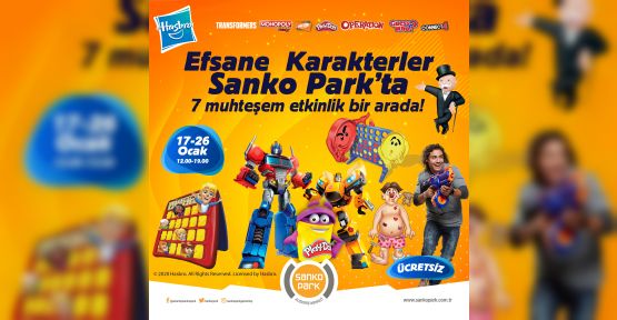 HASBRO WORLD BİRBİRİNDEN EĞLENCELİ OYUNLARI İLE SANKO PARK’TA