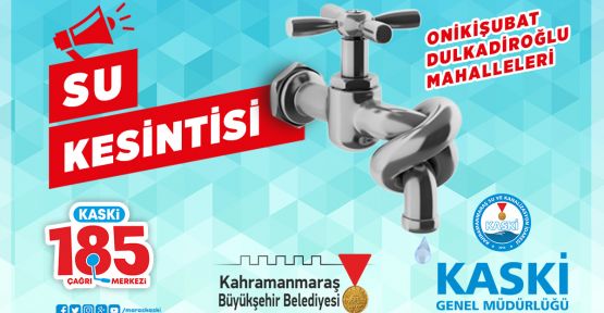 KASKİ’DEN PLANLI SU KESİNTİSİ