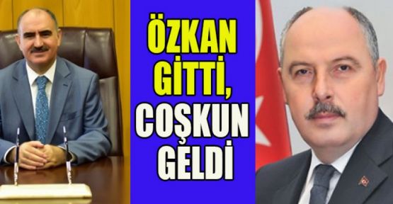 YENİ VALİMİZ COŞKUN OLDU