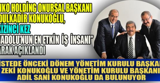 ANADOLU’NUN EN ETKİN İŞ İNSANLARI ARAŞTIRMASINDA SANKO YİNE ZİRVEDE