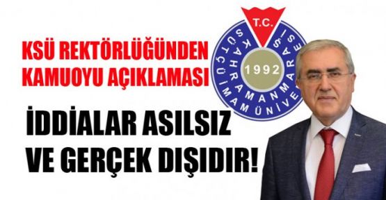 KSÜ’DEN AÇIKLAMA; İDDİALAR ASILSIZ VE GERÇEK DIŞIDIR!