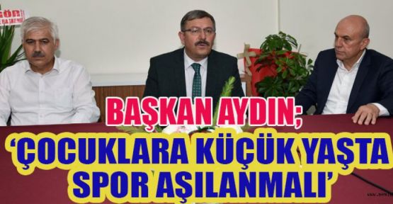 BAŞKAN AYDIN, AMATÖR OLMADAN FROFOSYONEL OLMAZ