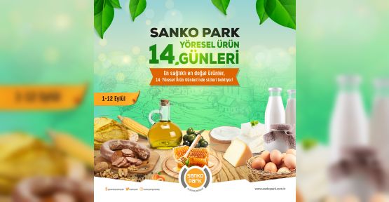 14’ ÜNCÜ YÖRESEL ÜRÜN GÜNLERİ SANKO PARK’TA