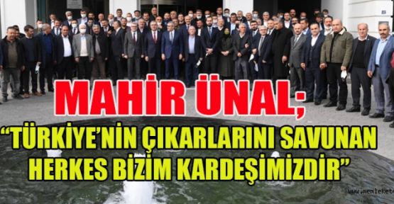 ÜNAL: MUHTARLARLARIMIZI ÖNEMSİYORUZ!