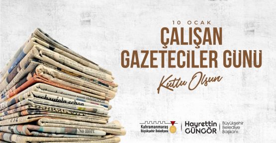 BAŞKAN GÜNGÖR’DEN GAZETECİLER GÜNÜ MESAJI