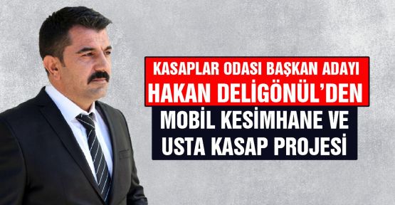 KASAPLAR ODASI BAŞKAN ADAYI DELİGÖNÜL’DEN PROJE ÜSTÜNE PROJE