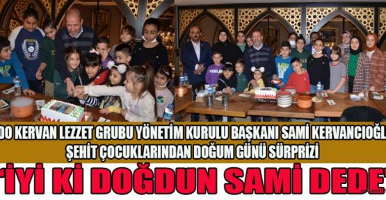 ŞEHİT ÇOCUKLARI, SAMİ DEDELERİNE DOĞUM GÜNÜ SÜRPRİZİ YAPTI