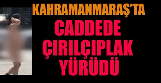 ÇIRILÇIPLAK YOLDA YÜRÜDÜ GÖZALTINA ALINDI