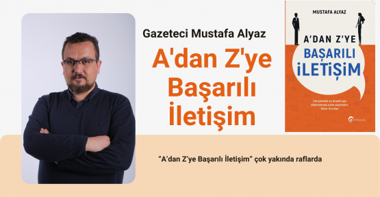 “A’DAN Z’YE BAŞARILI İLETİŞİM” ÇOK YAKINDA RAFLARDA