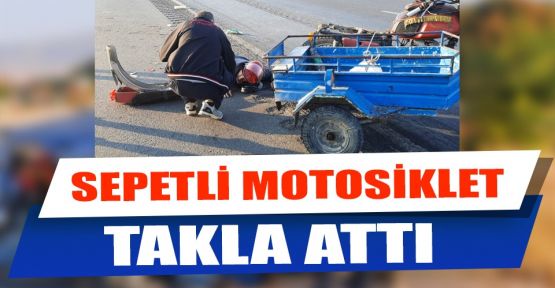 SEPETLİ MOTOSİKLET TAKLA ATTI: 1 YARALI