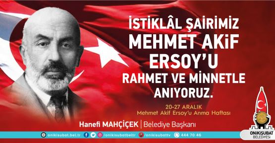 BAŞKAN MAHÇİÇEK’TEN MEHMET AKİF ERSOY’U ANMA MESAJI