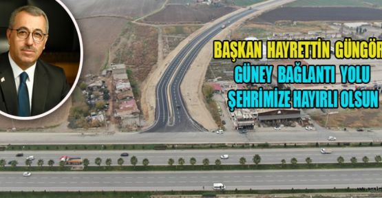 GÜNEY BAĞLANTI YOLU ULAŞIMA HAZIR