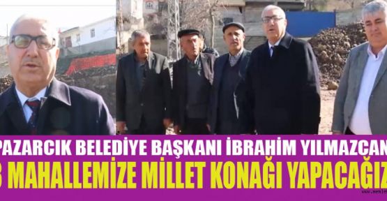 BAŞKAN YILMAZCAN, PAZARCIK’A HİZMETE DEVAM EDİYORUZ