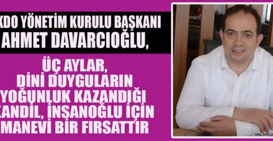 DAVARCIOĞLU’NDAN REGAİP KANDİL MESAJI