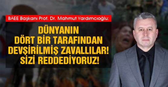YARDIMCIOĞLU: SÖZDE MÜSLÜMANLAR BİLE YAPMAZ!