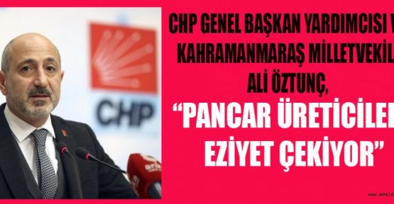 ÖZTUNÇ “ÇİFTÇİNİN YÜZÜ GÜLMÜYOR”