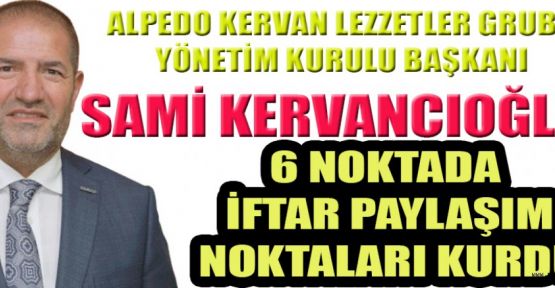 KERVAN’DAN, 6 NOKTADA İFTAR PAYLAŞIM SOFRASI