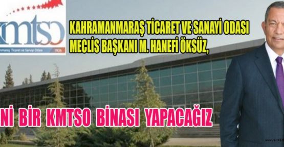 KMTSO’NUN YERİNE YENİ BİNA YAPILACAK