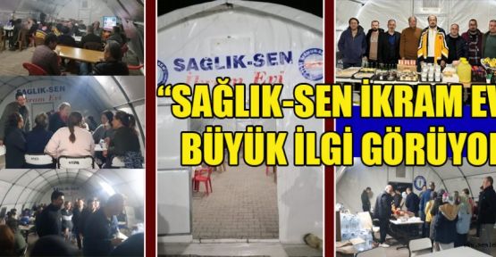 “SAĞLIK-SEN İKRAM EVİ” VATANDAŞLARIN UĞRAK YERİ