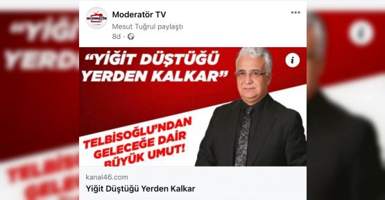 TELBİSOĞLU; YİĞİT DÜŞTÜĞÜ YERDEN KALKAR