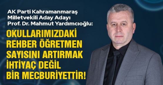 YARDIMCIOĞLU; REHBER ÖĞRETMENLERE İHTİYACI VARDIR