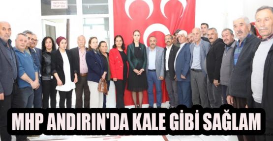 MHP ANDIRIN'DA KALE GİBİ SAĞLAM!