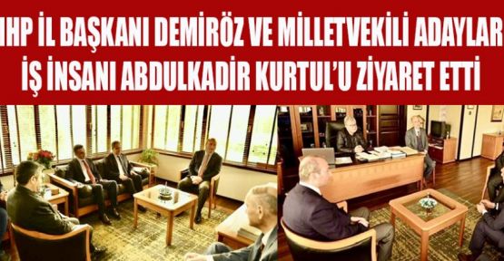 MHP HEYETİNDEN İŞ İNSANI KURTUL’A ZİYARET