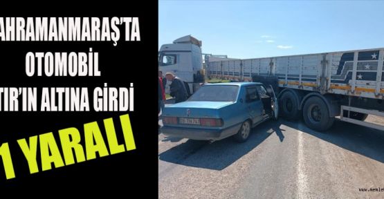 OTOMOBİL İLE TIR ÇARPIŞTI: 1 YARALI