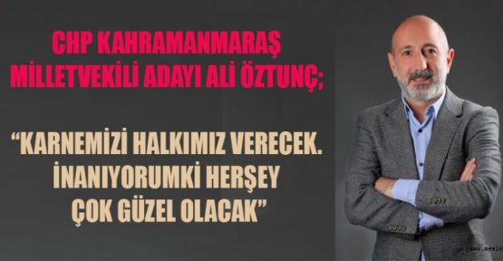 ÖZTUNÇ, ‘SÖZ VERİYORUM DURMADAN ÇALIŞMAYA DEVAM!