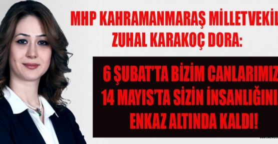 MİLLETVEKİLİ DORA: SİZİN İNSANLIĞINIZ ENKAZ ALTINDA KALDI!