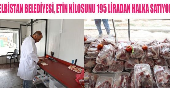 ELBİSTAN’TA ETİN KİLOSU 195 LİRA