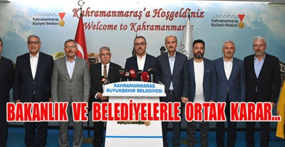 BAKANLIK VE BELEDİYELERLE ORTAK KARAR