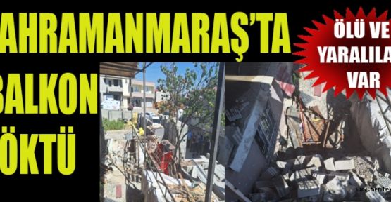 BALKON ÇÖKTÜ: 1 ÖLÜ 2 YARALI