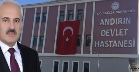 BAŞKAN DOĞAN “ANDIRIN DEVLET HASTANESİ İLÇEMİZE HAYIRLI OLSUN”