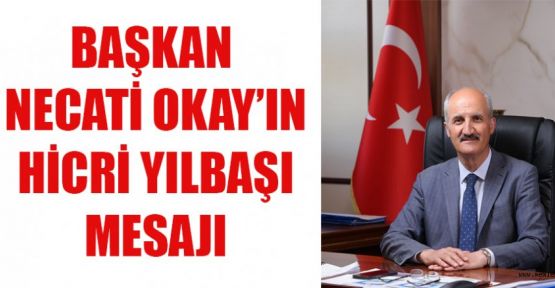 BAŞKAN OKAY’DAN HİCRİ YILBAŞI MESAJI