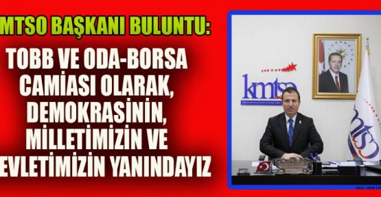 KMTSO BAŞKANI BULUNTU’DAN ’15 TEMMUZ’ MESAJI