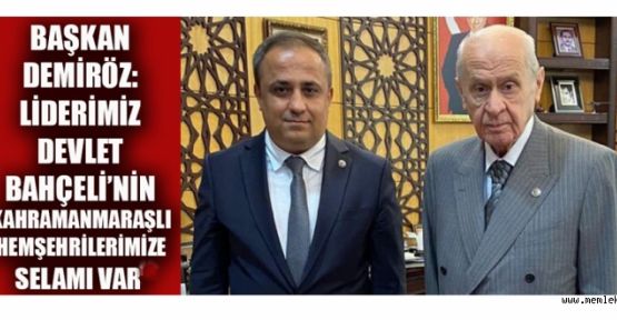 BAŞKAN DEMİRÖZ, MHP LİDERİ DEVLET BAHÇELİ İLE