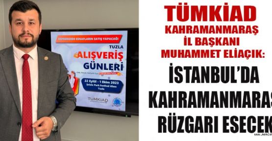 KAHRAMANMARAŞ’IN KALBİ İSTANBUL’DA ATACAK!