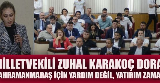 MİLLETVEKİLİ DORA, KAHRAMANMARAŞ’IMIZ İÇİN KOLLARI SIVAMALIYIZ