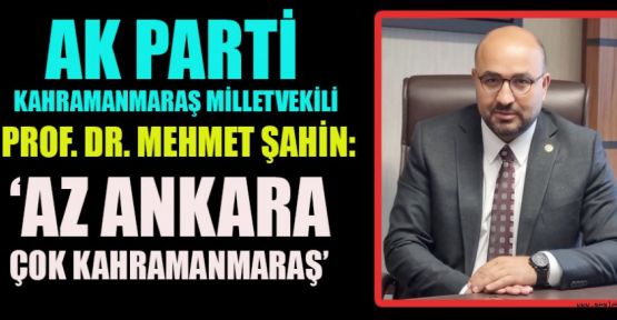MİLLETVEKİLİ ŞAHİN: HER BAKAN KENDİ DEPREM BÖLGESİNDE