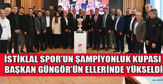 İSTİKLALSPOR’UN ŞAMPİYONLUK KUPASI BAŞKAN GÜNGÖR’ÜN ELLERİNDE
