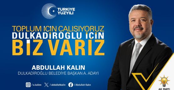 BELEDİYE BAŞKAN A. ADAYI KALIN, VİZYONUMUZ: DEĞİŞİM VE GELİŞİM
