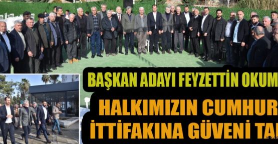 BAŞKAN ADAYI OKUMUŞ, HALKIMIZ BİZE, BİZ HALKIMIZA GÜVENİYORUZ