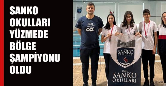 SANKO OKULLARI YÜZMEDE BÖLGE ŞAMPİYONU