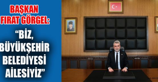 BAŞKAN GÖRGEL: “ŞEHRİMİZ İÇİN AŞKLA ÇALIŞACAĞIZ”