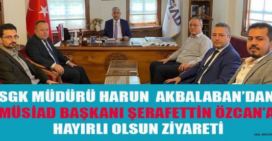 AKBALABAN’DAN MÜSİAD BAŞKANI ÖZCAN’A ZİYARET