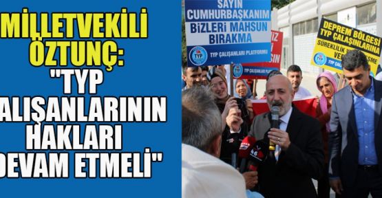 CHP’Lİ ÖZTUNÇ: TYP ÇALIŞANLARININ MAĞDURİYETLERİ GİDERİLMELİ