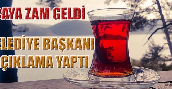 BİR BARDAK ÇAYA ZAM GELDİ