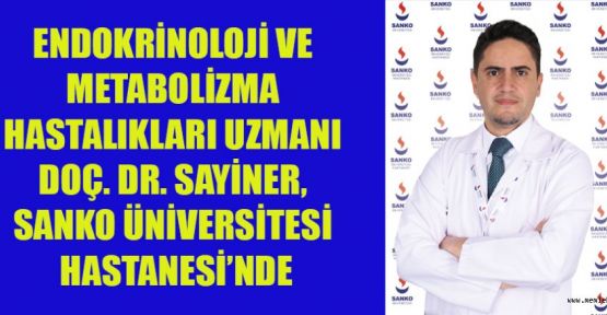 UZMAN DOÇ. DR. SAYİNER, SANKO ÜNİVERSİTESİ HASTANESİ’NDE